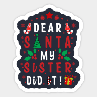 Dear Santa My Sister Did it! - couple girls or boy for Funny Christmas Gifts Sticker